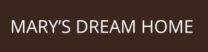 Mary’s Dream Home
